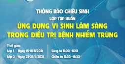 THÔNG BÁO CHIÊU SINH Lớp tập huấn “Ứng dụng vi sinh lâm sàng trong điều trị bệnh nhiễm trùng - hình thức online”